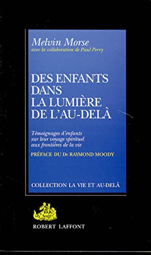 Des enfants dans la lumiÃ¨re de l'au-delÃ  (9782221070925) by Morse, Melvin