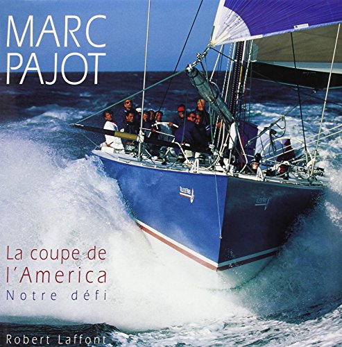 La coupe de l'America : notre défi - Marc Pajot