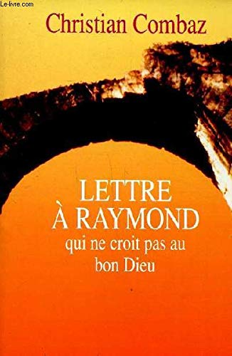 Beispielbild fr Lettre a` Raymond: Qui ne croit pas au bon Dieu (French Edition) zum Verkauf von ThriftBooks-Atlanta