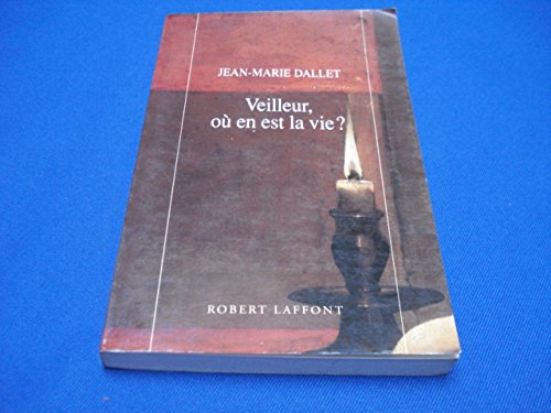 Veilleur, ouÌ€ en est la vie? (French Edition) (9782221071526) by Dallet, Jean Marie