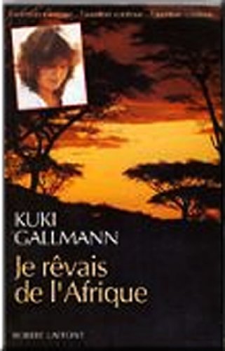 Je rÃªvais de l'Afrique (9782221071540) by Kuki Gallmann