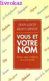 Imagen de archivo de Vous et votre nom : Pouvoir, magie et influences du nom de famille a la venta por Ammareal