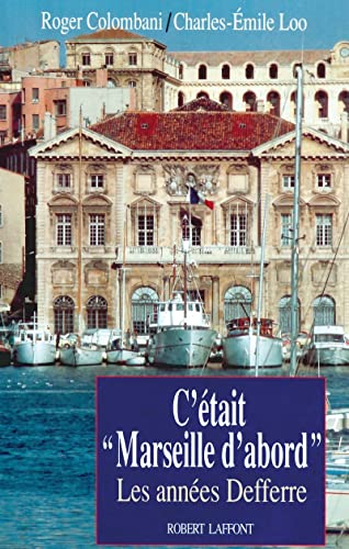 Stock image for C ETAIT MARSEILLE D ABORD COLOMBANI, ROGER and LOO, CHARLES-EMILE for sale by LIVREAUTRESORSAS