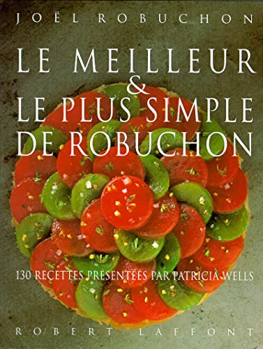 Le meilleur et le plus simple de Robuchon (9782221072929) by Robuchon, JoÃ«l; Wells, Patricia