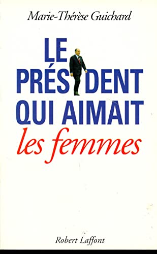 Stock image for LE PRESIDENT QUI AIMAIT LES FEMMES for sale by Raritan River Books
