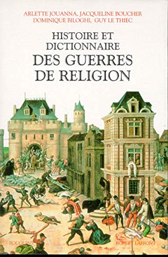 Beispielbild fr Histoire et dictionnaire des guerres de religion, 1559-1598 zum Verkauf von Ammareal