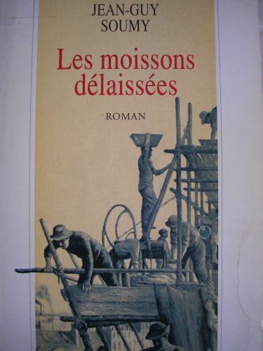 Stock image for LES MOISSONS DELAISSEES TOME 1 . LES MOISSONS DELAISSEES for sale by Ammareal