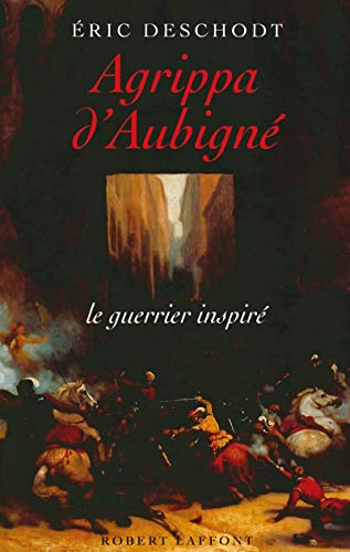 Beispielbild fr Agrippa d'Aubign : Le guerrier inspir zum Verkauf von Ammareal