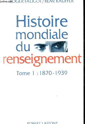 Imagen de archivo de Histoire mondiale du renseignement, tome 1 : 1870-1939 a la venta por medimops