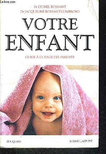 Beispielbild fr Votre Enfant : Guide  L'usage Des Parents zum Verkauf von RECYCLIVRE