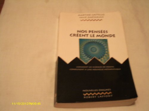 Beispielbild fr Nos Penses Crent Le Monde : Comment Les Sciences De Pointe Conduisent  Une Nouvelle Mtaphysique zum Verkauf von RECYCLIVRE