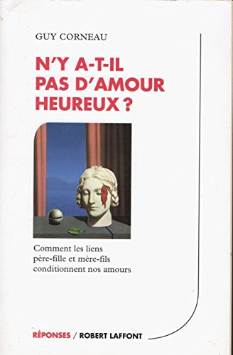 9782221078037: N'y a-t-il pas d'amour heureux?: Comment les liens père-fille et mère-fils conditionnent nos amours (Réponses) (French Edition)