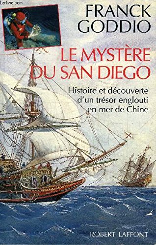 Le Mystère Du San Diego. Histoire et Découverte D'un Trésor Englouti En Mer De Chine