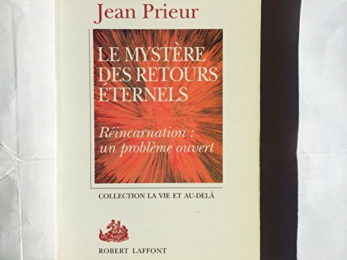 9782221078341: Le Mystere Des Retours Eternels. Reincarnation : Un Probleme Ouvert