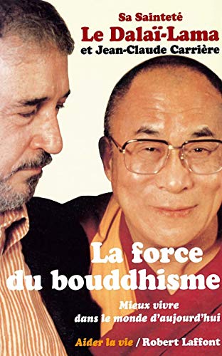 Stock image for La force du Bouddhisme. Mieux vivre dans le monde d'aujourd'hui for sale by Librairie La MASSENIE  MONTOLIEU