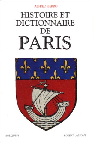 Histoire et dictionnaire de Paris - FIERRO Alfred