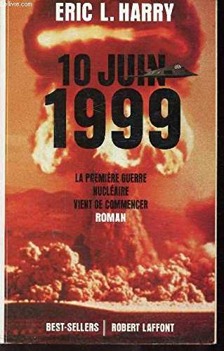 Beispielbild fr Le 10 juin 1999 : La premire guerre nuclaire vient de commencer, roman zum Verkauf von Ammareal