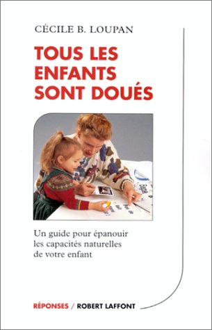 Beispielbild fr Tous les enfants sont dous : Un guide pour panouir les capacits naturelles de votre enfant zum Verkauf von Ammareal