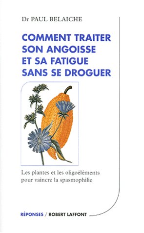 Beispielbild fr Comment Traiter Son Angoisse Et Sa Fatigue Sans Se Droguer zum Verkauf von RECYCLIVRE