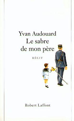 Le sabre de mon pÃ¨re (9782221080061) by Audouard, Yvan