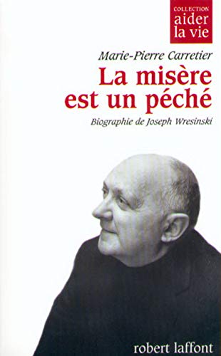 Beispielbild fr La misre est un pch. Biographie de Joseph Wresinski zum Verkauf von Ammareal