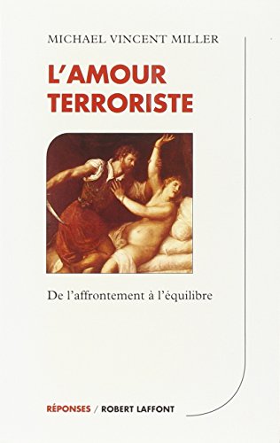Beispielbild fr L'Amour terroriste : De l'affrontement  l'quilibre zum Verkauf von Librairie Th  la page