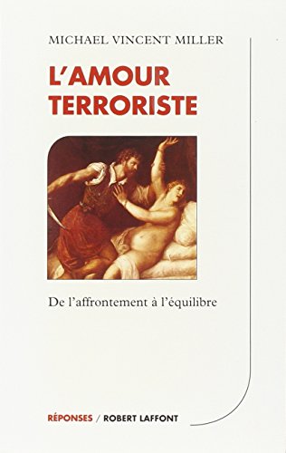 Imagen de archivo de L'Amour terroriste : De l'affrontement  l'quilibre a la venta por Librairie Th  la page