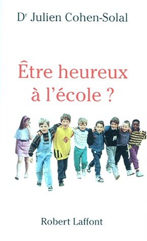 Beispielbild fr ETRE HEUREUX A L ECOLE COHEN-SOLAL, JULIEN zum Verkauf von LIVREAUTRESORSAS