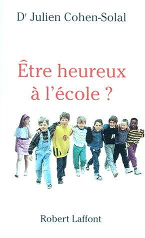 Stock image for ETRE HEUREUX A L ECOLE COHEN-SOLAL, JULIEN for sale by LIVREAUTRESORSAS