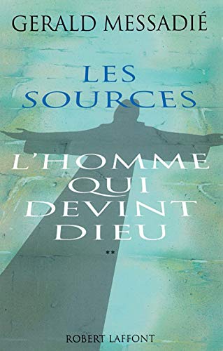 L'Homme qui devint Dieu - Tome 2 Les Sources (02) (9782221082225) by MessadiÃ©, Gerald