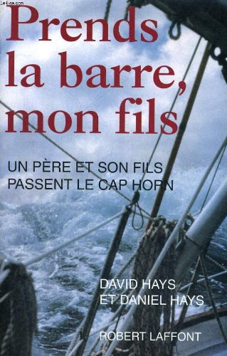 9782221082737: Prends la barre, mon fils: Un pre et son fils passent le cap Horn