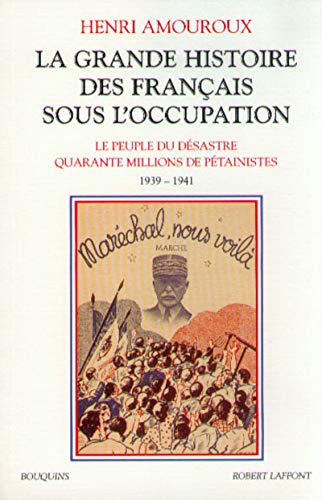 LA GRANDE HISTOIRE DES FRANCAIS SOUS L'OCCUPATION TOME 1. LE PEUPLE DU DESASTRE QUARANTE MILLIONS...