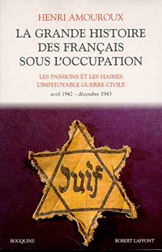 9782221083277: La grande histoire des franais sous l'Occupation: Volume 3, Les passions et les haines, L'impitoyable guerre civile, avril 1942-dcembre 1943: 03