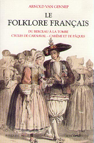 Imagen de archivo de Le folklore franais, tome 1 : Du berceau  la tombe, cycles de carnaval - Carme et de Pques a la venta por Ammareal