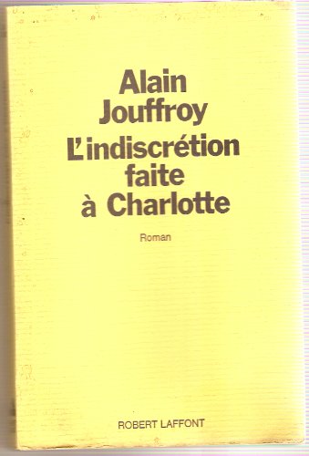 Beispielbild fr L'Indiscr tion faite  Charlotte Jouffroy, Alain zum Verkauf von LIVREAUTRESORSAS
