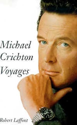 Voyages : L'auteur De Jurassic Park Raconte Ses Aventures Extraordinaires - Michael Crichton