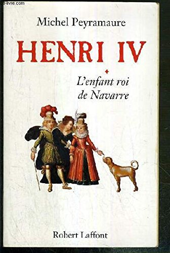 Beispielbild fr Henri IV - tome 1 - L'enfant roi de Navarre (01) zum Verkauf von WorldofBooks