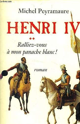 Beispielbild fr Henri IV T2 Ralliez-Vous  Mon Panache Blanc ! zum Verkauf von Ammareal