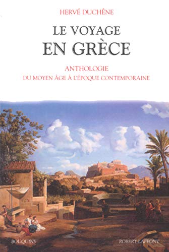 Le voyage en Grèce. Anthologie du Moyen age a l'epoque contemporaine.