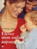 Stock image for Elever mon enfant aujourd'hui for sale by Livreavous
