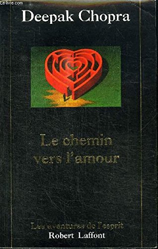 9782221085974: Le chemin vers l'amour: Renouez avec le pouvoir de l'esprit