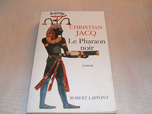 Le pharaon noir (9782221086254) by Jacq, Christian