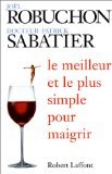 Le meilleur et le plus simple pour maigrir (9782221087350) by Sabatier, Patrick Pierre; Robuchon, JoÃ«l