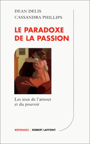 Le paradoxe de la passion (9782221087718) by Phillips, C.; Delis, D.