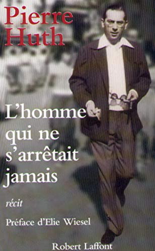 Stock image for Pierre Huth. L'homme qui ne s'arrtait jamais. Rcit. for sale by Librairie Christian Chaboud