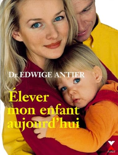 Stock image for Elever mon enfant aujourd'hui for sale by Ammareal