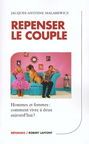 Beispielbild fr Repenser le couple : Hommes et femmes - Comment vivre  deux aujourd'hui ? zum Verkauf von Ammareal