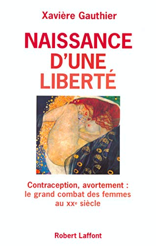 Beispielbild fr Naissance D'une Libert : Avortement, Contraception, Le Grand Combat Des Femmes Au Xxe Sicle zum Verkauf von RECYCLIVRE