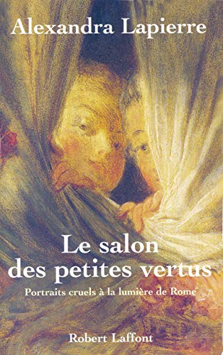 Beispielbild fr Le salon des petites vertus : Portraits cruel  la lumire de Rome zum Verkauf von Ammareal