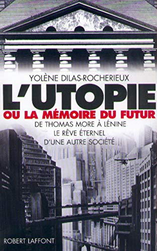 Stock image for L'Utopie ou la mmoire du futur, De Thomas More  Lnine : Le Rve ternel for sale by medimops